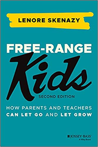 Updated and Expanded Second Edition of Free-Range Kids Provides All-New Insights for Parents and Educators 