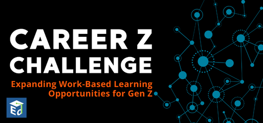Deadline June 7: $2.5M Prize Challenge Seeks Nationwide Innovation in Student Work-Based Learning
