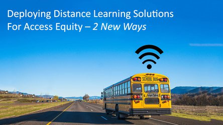 Deploying Distance Learning for Access Equity – 2 New Ways