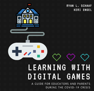 Learning with Digital Games: A Guide for Educators and Parents during the COVID-19 Crisis