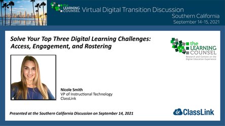 So Ca - "Solve Your Top Three Digital Learning Challenges: Access, Engagement, and Rostering"