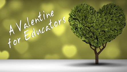 A Valentine - To Educators